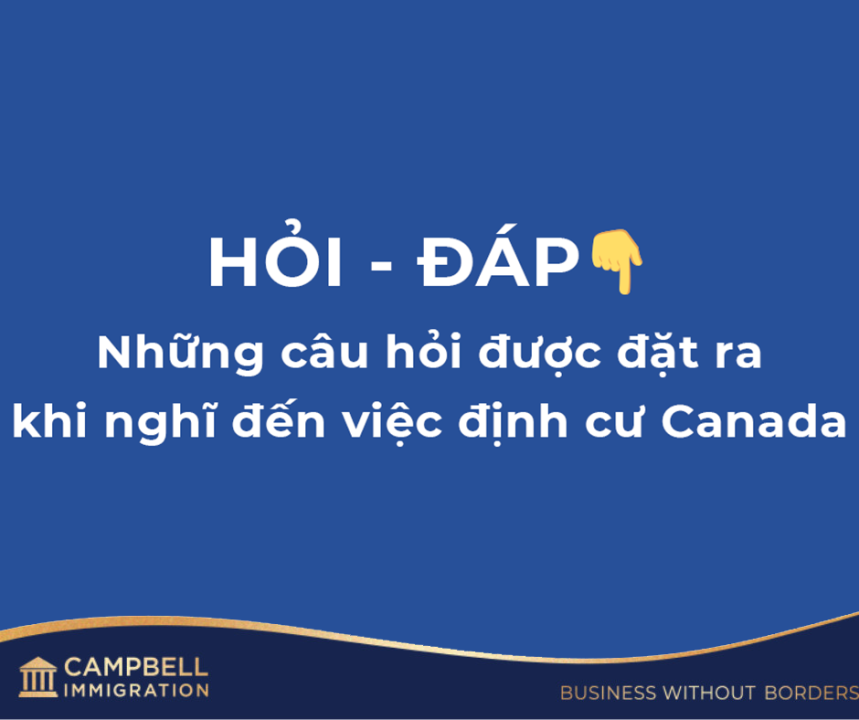 HỎI - ĐÁP Những Câu Hỏi Được Đặt Ra Khi Nghĩ Đến Việc Định Cư Canada