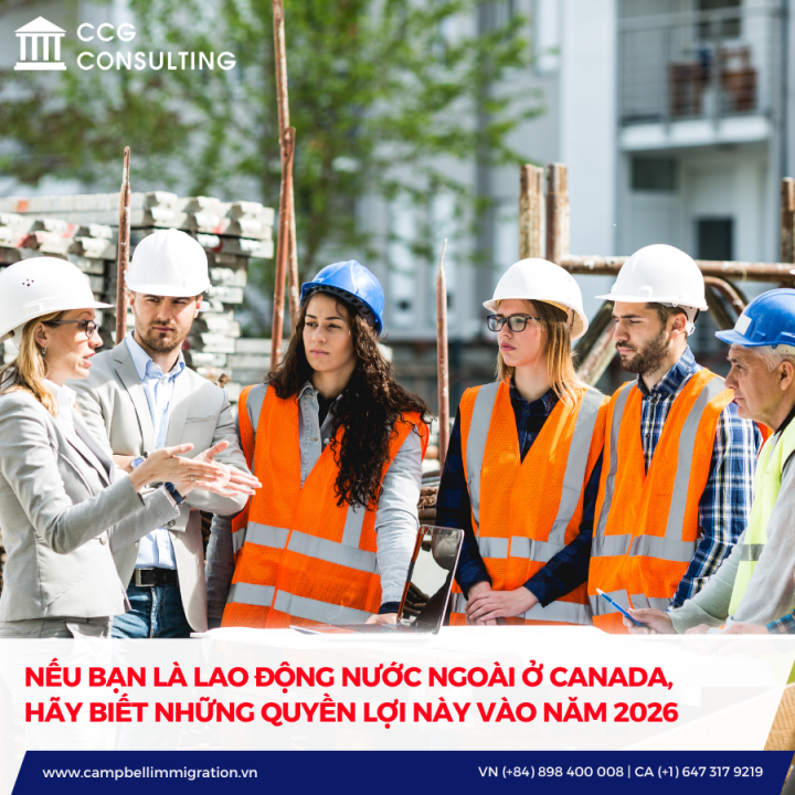 NẾU BẠN LÀ LAO ĐỘNG NƯỚC NGOÀI Ở CANADA, HÃY BIẾT NHỮNG QUYỀN LỢI NÀY VÀO NĂM 2026