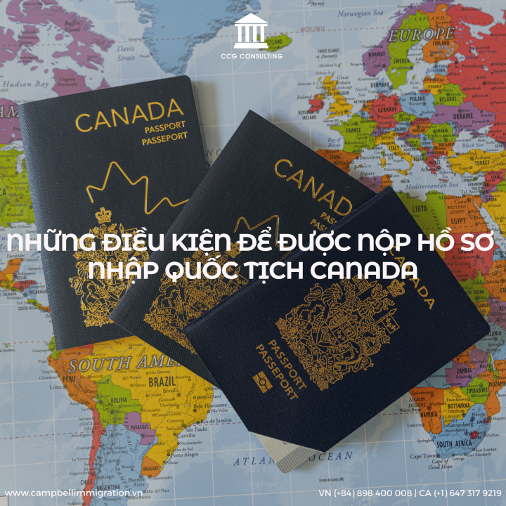 NHỮNG ĐIỀU KIỆN ĐỂ ĐƯỢC NỘP HỒ SƠ NHẬP QUỐC TỊCH CANADA