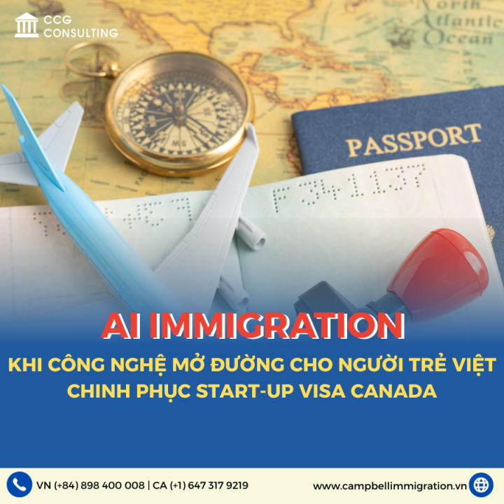 AI IMMIGRATION – KHI CÔNG NGHỆ MỞ ĐƯỜNG CHO NGƯỜI TRẺ VIỆT CHINH PHỤC START-UP VISA CANADA