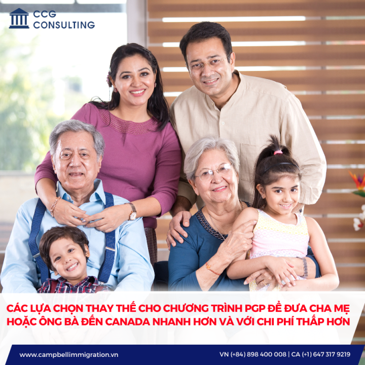 CÁC LỰA CHỌN THAY THẾ CHO CHƯƠNG TRÌNH PGP ĐỂ ĐƯA CHA MẸ HOẶC ÔNG BÀ ĐẾN CANADA NHANH HƠN VÀ VỚI CHI PHÍ THẤP HƠN