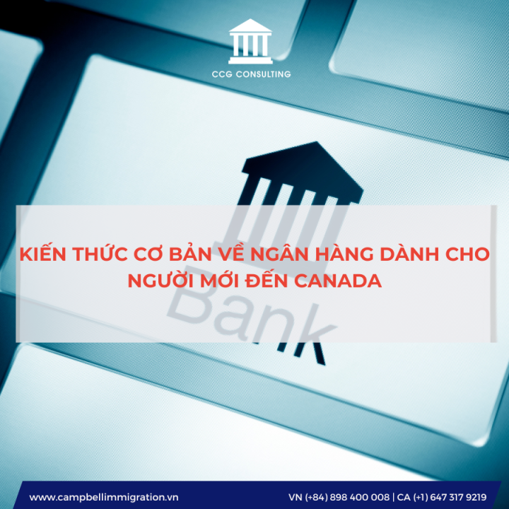KIẾN THỨC CƠ BẢN VỀ NGÂN HÀNG DÀNH CHO NGƯỜI MỚI ĐẾN CANADA