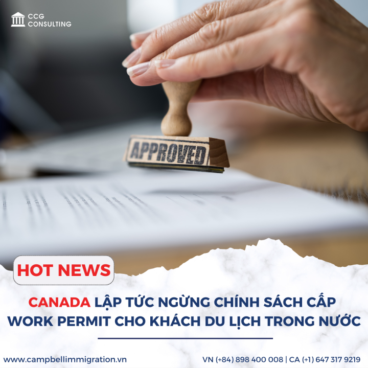 CANADA LẬP TỨC NGỪNG CHÍNH SÁCH CẤP WORK PERMIT CHO KHÁCH DU LỊCH TRONG NƯỚC